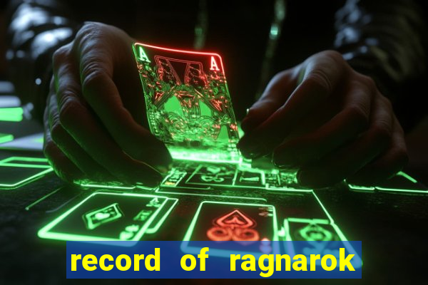 record of ragnarok 3 temporada assistir